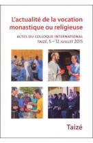 ACTUALITE DE LA VOCATION MONASTIQUE OU RELIGIEUSE - Collectif - TAIZE