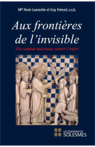 AUX FRONTIERES DE L-INVISIBLE - René Laurentin - SOLESMES