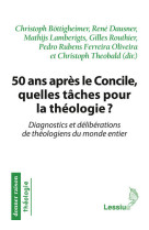 50 ANS APRES LE CONCILE QUELLES TACHES POUR LA THEOLOGIE - Collectif - LESSIUS