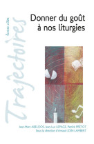 DONNER DU GOUT A NOS LITURGIES / TRAJECTOIRES - Abeloos Jean-Marc / Lepage Jean-Luc - LUMEN VITAE