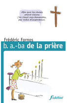 B A BA DE LA PRIERE - Frédéric Fornos - FIDELITE