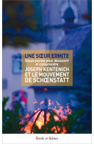 DOUZE PORTES POUR DECOUVRIR ET COMPRENDRE JOSEPH KENTENICH ET LE MOUVEMENT DE SCHOENSTATT - Une Soeur Ermite - PAROLE SILENCE
