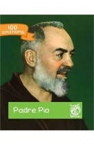 PADRE PIO - 100 CITATIONS -  Padre pio - LIVRE OUVERT