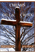 CHEMIN DE CROIX - MEDITATION DE JEAN-PAUL II - CHAMBARAND - TRA MONASTIQUES