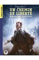 CHEMIN DE LIBERTE - RENCONTRE AVEC MARTIN LUTHER - Perrier pascale - OSKAR