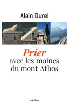 PRIER AVEC LES MOINES DU MONT ATHOS - Alain Durel - ARTEGE