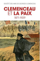 CLEMENCEAU ET LA PAIX (1871-1929) - SOCIETE DES AMIS DE - GESTE