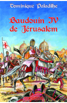 BAUDOUIN IV DE JERUSALEM - Dominique Paladilhe - VIA ROMANA