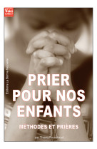 PRIER POUR NOS ENFANTS. METHODES ET PRIERES - Thierry Fourchaud. - BONNENOUVELLE