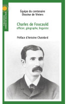 CHARLES DE FOUCAULD, OFFICIER, GEOGRAPHE, LINGUISTE - Equipe du Centenaire - Diocèse de Viviers - CHEMIN DIALOGUE