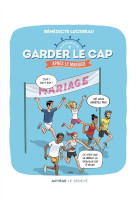 GARDER LE CAP... APRES LE MARIAGE - PARCOURS POUR LES ANNEES ... D-APRES ! - LUCEREAU/IXENE - SENEVE