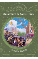 AU SECOURS DE NOTRE-DAME - TOME 3 - OPERATION DYNAMITE - EDITION ILLUSTREE - LE CERCLE DES AUDACIEUX - PORTAIL/MASSON - EMMANUEL