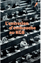 ENTRETIEN D-EMBAUCHE AU KGB - IEGOR GRAN - BAYARD CULTURE