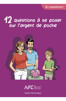 12 QUESTIONS A SE POSER SUR L'ARGENT DE POCHE - EDITION ILLUSTREE - LES ASSOCIATIONS FAMILIALES CATHOLIQUES - TEQUI