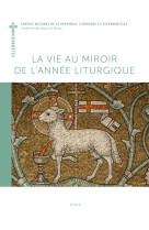 VIE AU MIROIR DE L ANNEE LITURGIQUE (LA) - Collectif - MAME DESCLEE