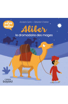 ALIBER , LE DROMADAIRE DES MAGES - LA PAROLE DES ANIMAUX - TRICONTINE - BAYARD JEUNESSE