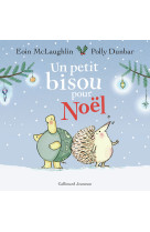 UN PETIT BISOU A NOEL - EOIN MCLAUGHLIN - GALLIMARD JEUNE