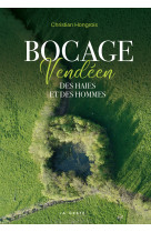 BOCAGE VENDEEN - DES HAIES ET DES HOMMES (COLL. BEAU PETIT PAYS ) - Christian Hongrois - GESTE