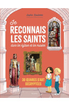 JE RECONNAIS LES SAINTS DANS LES EGLISES ET LES MUSEES. 30 UVRES D ART DECRYPTEES - Sophie Roubertie - MAME