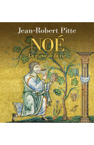 NOE - L'ARCHE, LA VIGNE ET LE VIN - Pitte Jean-Robert - CERF