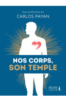 NOS CORPS, SON TEMPLE - NOS VIES, SON EGLISE - CARLOS PAYAN - PREMIERE PARTIE