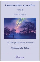 CONVERSATIONS AVEC DIEU T4 - EVEIL DE L'ESPECE - UN DIALOGUE NOUVEAU ET INATTENDU - WALSCH NEALE DONALD - ARIANE