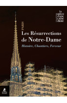 RESURRECTIONS DE NOTRE-DAME (LES) - HISTOIRE, CHANTIERS, FERVEUR - Collectif - PLACE VICTOIRES