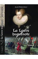La Louve Huguenote tome 2 - Alain Perrocheau - LYS ET LIN