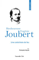 Prier 15 jours avec la bienheureuse Eugénie Joubert - François Vayne - NOUVELLE CITE