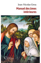 Manuel des âmes intérieures - Jean-Nicolas Grou - EPHATA