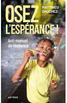 Osez l'espérance ! - Matthieu Dauchez - ARTEGE