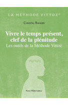 Vivre le temps présent, clef de la plénitude - Chantal Ranger - TEQUI
