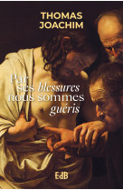 Par ses blessures, nous sommes guéris - Thomas Joachim - BEATITUDES