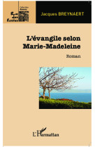 L'évangile selon Marie-Madeleine - Jacques Breynaert - L'HARMATTAN