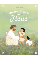La belle histoire de Jésus NE - Maïte Roche - MAME