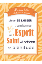 Les plus belles citations et prières pour se laisser transformer par l'Esprit Saint - Association Ephèse - EPHESE