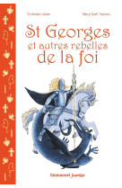 Saint Georges et autres rebelles de la foi - Christian Linker - EMMANUEL