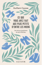 Ce que vous avez fait aux plus petits d'entre les miens - Guilhem Causse, Guilhem Causse - SALVATOR