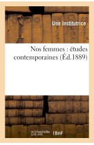 Nos femmes : études contemporaines -   - HACHETTE BNF