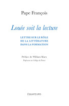 Louée soit la lecture - PAPE FRANCOIS, PAPE FRANCOIS, William Marx, PAPE FRANCOIS, William Marx - DES EQUATEURS