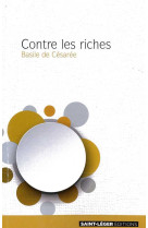 Contre les riches - DE CESAREE BASILE, Basile DE CESAREE - SAINT LEGER