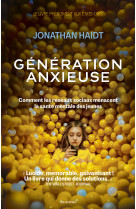 Génération anxieuse - Comment les réseaux sociaux menacent la santé mentale des jeunes - JONATHAN HAIDT, JONATHAN HAIDT, Jenny Bussek - ARENES