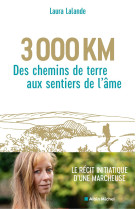 3 000 km, des chemins de terre aux sentiers de l'âme - Laura Lalande, Laura Lalande - ALBIN MICHEL