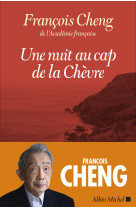 Une nuit au cap de la chèvre - François Cheng, François Cheng - ALBIN MICHEL