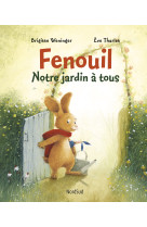 Fenouil - Notre jardin à tous - Brigitte Weninger, Ève Tharlet - NORD SUD