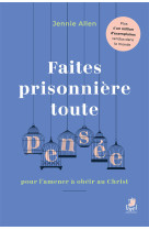 Faites prisonnière toute pensée - Jennie Allen, Jennie Allen - FAREL