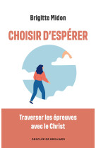 Choisir d'espérer - Brigitte MIDON, Brigitte MIDON - DDB