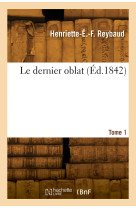 Le dernier oblat. Tome 1 - Henriette-Étiennette-Fanny Reybaud - HACHETTE BNF