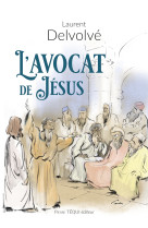 L'AVOCAT DE JESUS - Laurent Delvolvé, DELVOLVE LAURENT, DELVOLVE LAURENT, Laurent Delvolvé - TEQUI