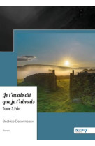 Je t'avais dit que je t'aimais -  Tome 3 - Béatrice Desormeaux, Béatrice Desormeaux Béatrice Desormeaux, Béatrice Desormeaux - NOMBRE 7